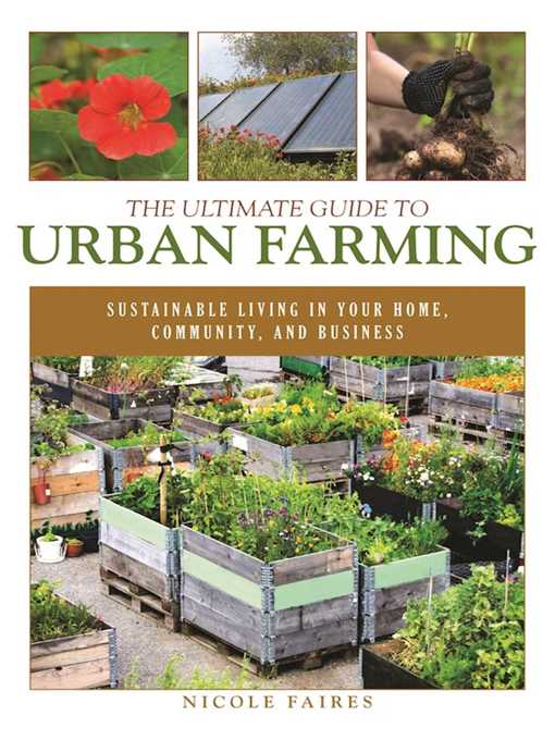 Title details for The Ultimate Guide to Urban Farming by Nicole Faires - Available